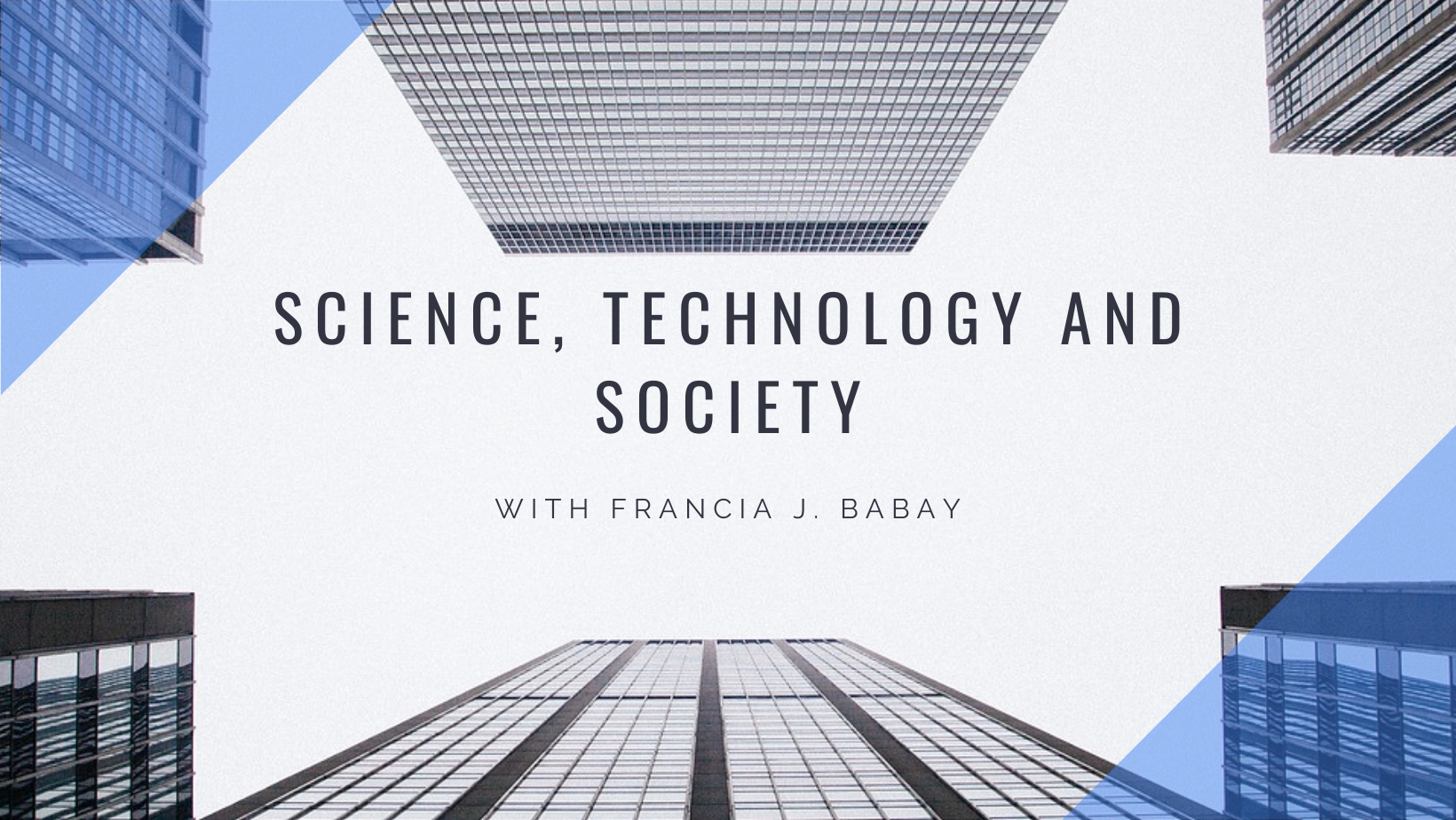 SCIENCE, TECHNOLOGY AND SOCIETY